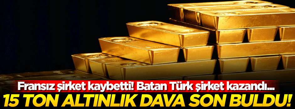 15 ton altın kavgasının galibi belli oldu!