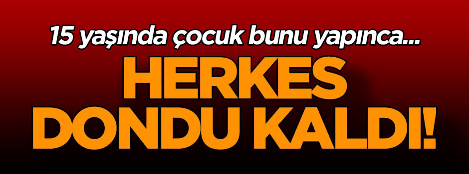 15 yaşında çocuk bunu yapınca... Herkes dondu kaldı!
