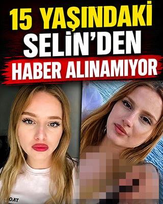 15 yaşındaki Selin'den haber alınamıyor! Ailesi yardım bekliyor