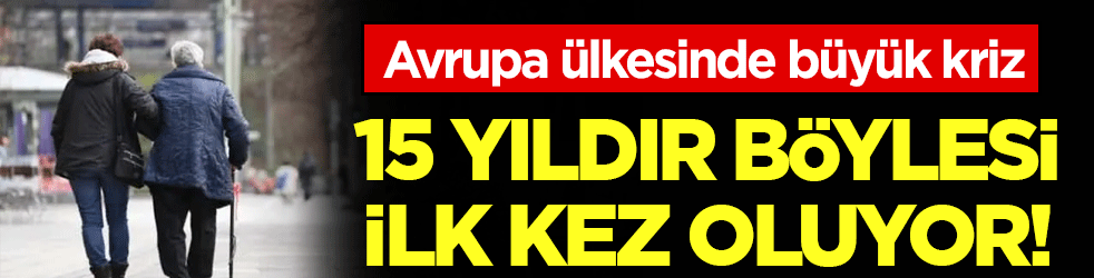 15 yıldır ilk kez oluyor! Avrupa ülkesine büyük şok!