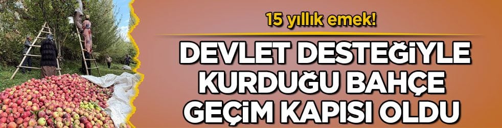 15 yıllık emek! Devlet desteğiyle kurduğu bahçe geçim kapısı oldu
