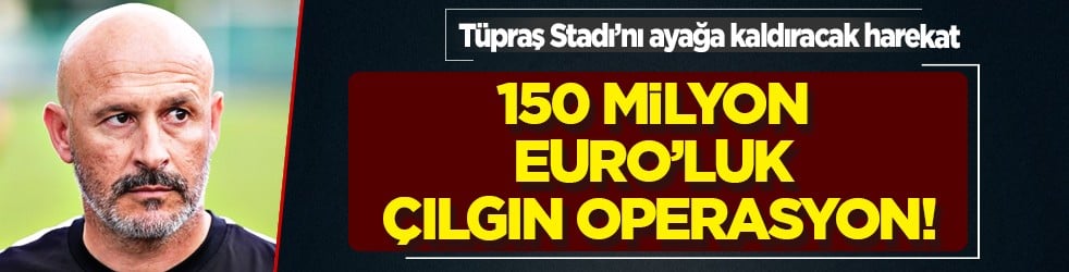 150 milyon euroluk çılgın operasyonun fitili ateşlendi: Beşiktaş'tan şampiyonluk harekatı...