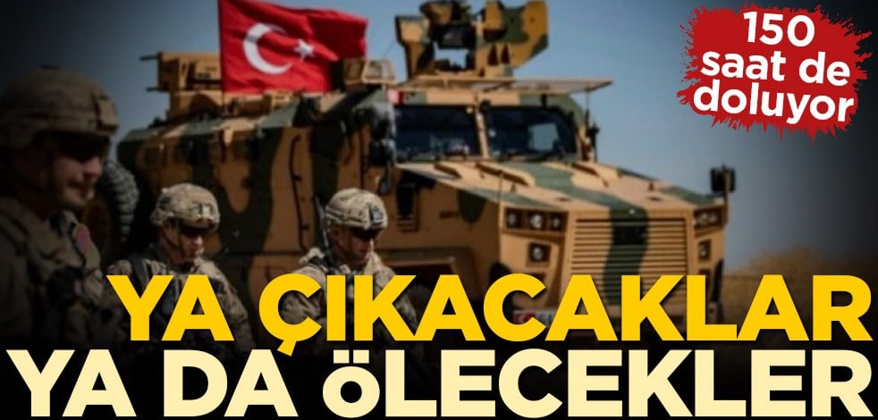 Ya çıkacaklar ya ezilecekler