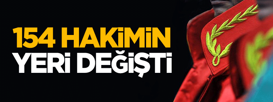 154 hakimin yeri değişti