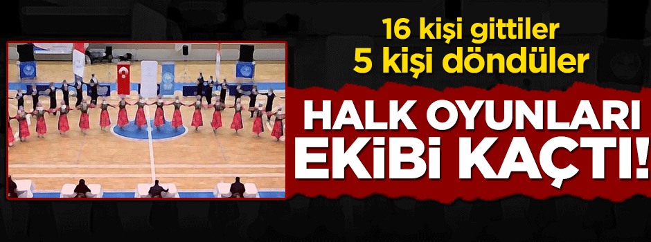 16 kişiyle Macaristan'a giden halk oyunları ekibi 5 kişi olarak döndü