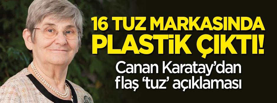 16 tuz markasında plastik çıktı! Canan Karatay'dan 'tuz' açıklaması