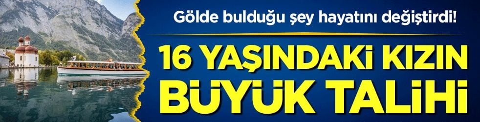 16 yaşındaki genç kızın talihi: Suda parlayan şey hayatını değiştirdi!