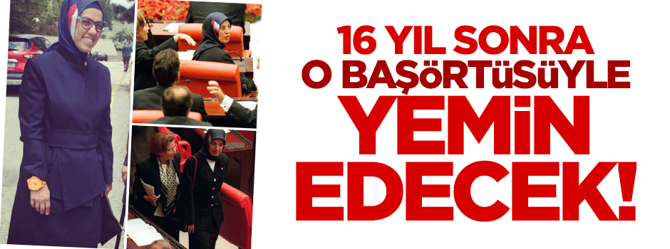 16 yıl sonra kardeşinin başörtüsüyle yemin edecek