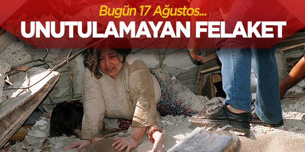 17 Ağustos kâbusunun yıldönümü...