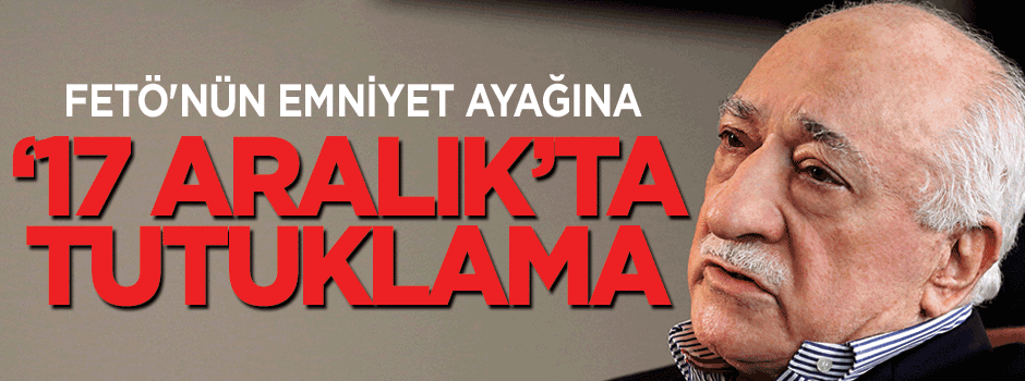 '17 Aralık kumpas' soruşturmasında 3 gözaltı, 2 tutuklama