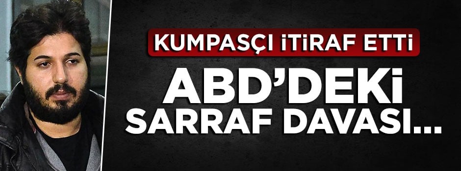 17 Aralık kumpasçısı itiraf etti: ABD'deki dava bizi ilgilendiriyor