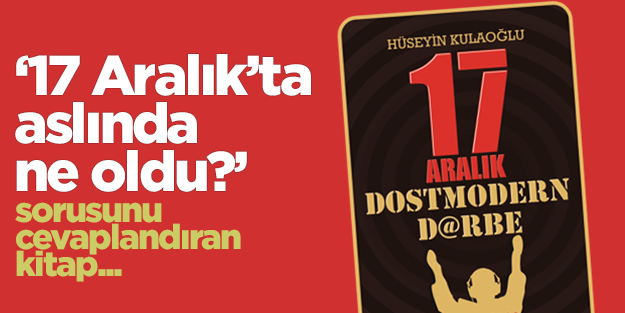 17 Aralık'ın perdesini aralayan 'Dostmodern Darbe' kitabı çıktı
