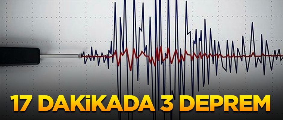 17 dakikada 3 deprem