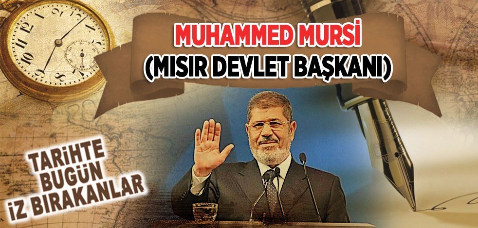 17 Haziran 2019: Eski Mısır Devlet Başkanı Muhammed Mursi'nin vefatı