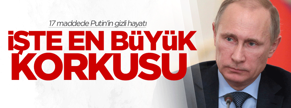 17 maddede Putin’in gizli hayatı