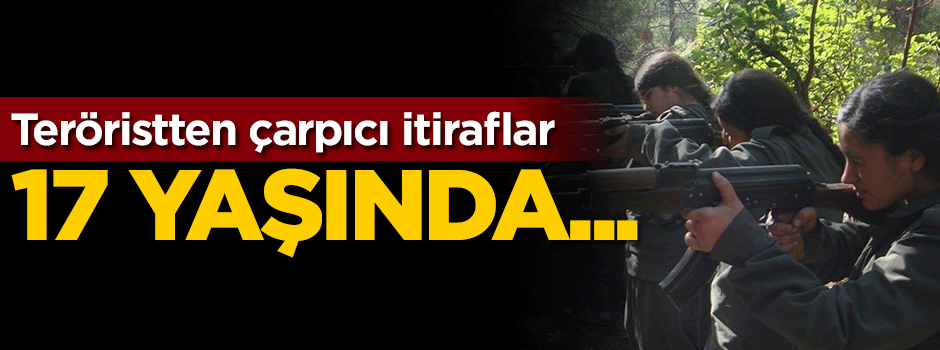 17 yaşındaki terörist her şeyi anlattı