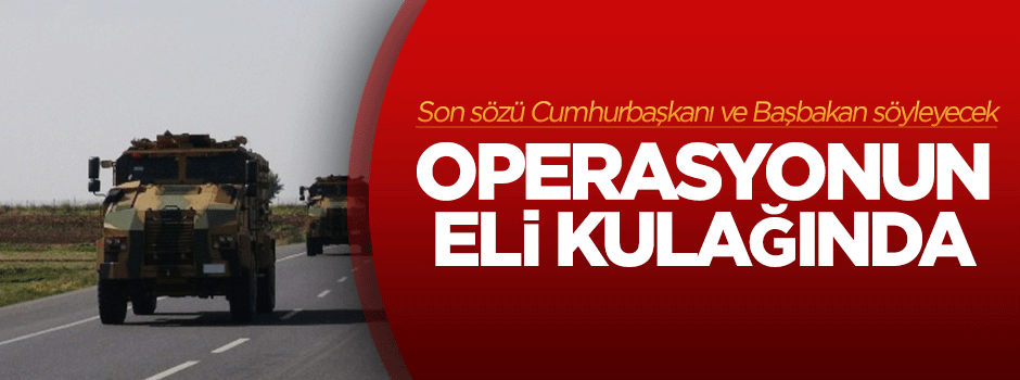 18 bin asker katılacak! Operasyonun eli kulağında