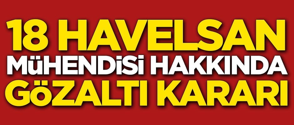 18 HAVELSAN mühendisi hakkında gözaltı kararı çıkarıldı