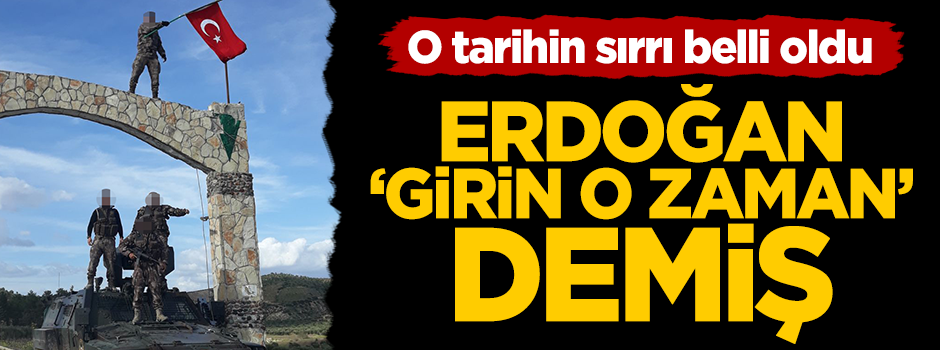 "18 Mart’ta Afrin'e girin" emri Erdoğan'dan gelmiş