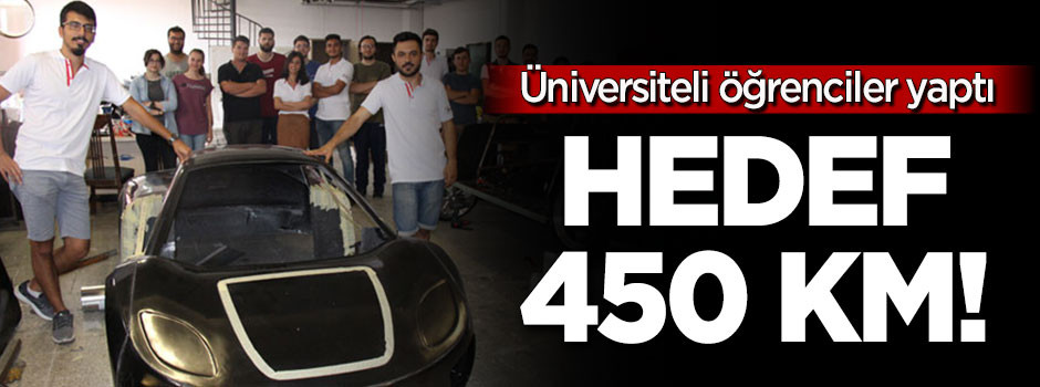 18 öğrencinin ürettiği aracın hedefi 450 kilometre!