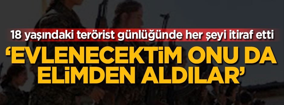 18 yaşındaki terörist günlüğünde her şeyi itiraf etti!