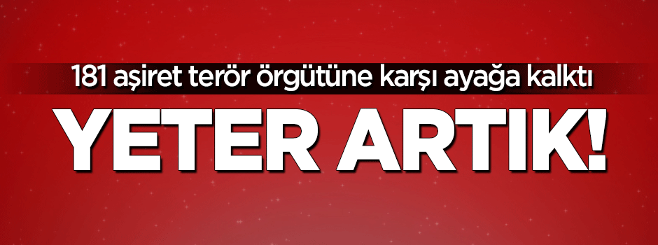 181 aşiret teröre karşı ayağa kalktı!