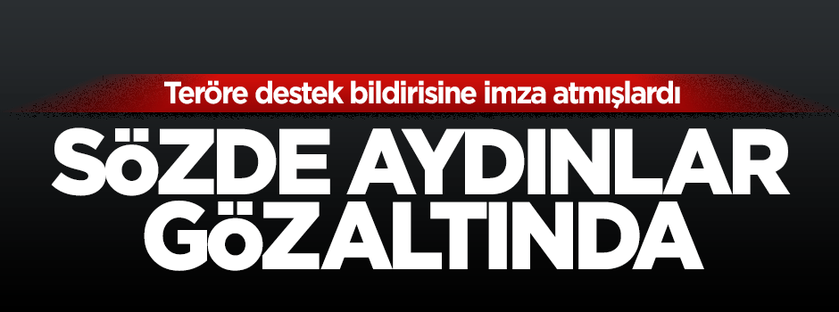 21 akademisyen gözaltına alındı