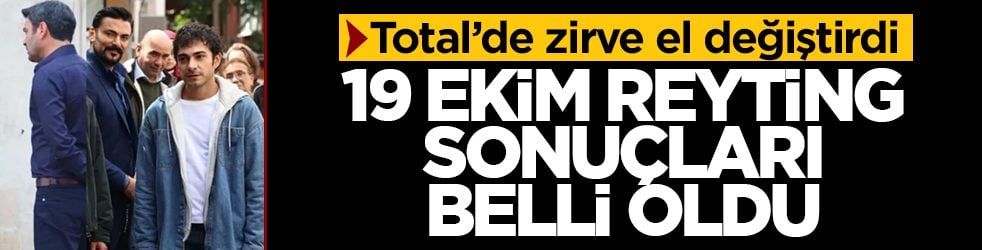 19 Ekim reyting sonuçları belli oldu! Total’de zirve el değiştirdi