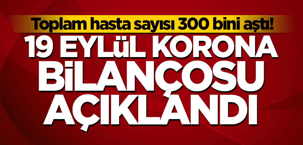 19 Eylül koronavirüs bilançosu açıklandı