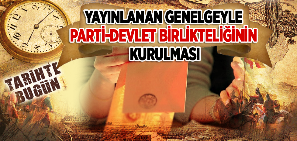 19 Haziran 1936: Yayınlanan Genelgeyle Parti-Devlet Birlikteliğinin Kurulması