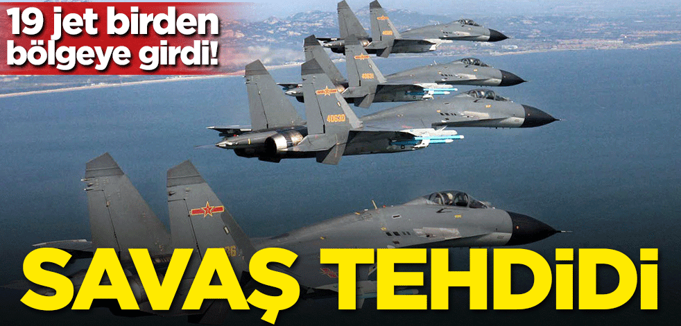 19 jet birden bölgeye girdi! Savaş tehdidi