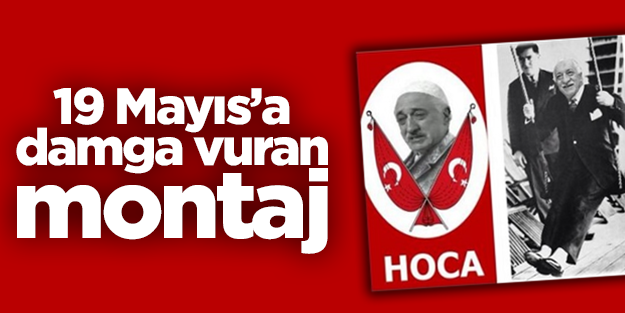 19 Mayıs'a damga vuran Gülen photoshop'u