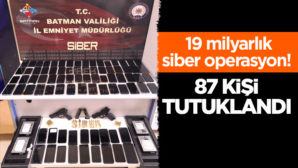 19 milyarlık siber operasyon! 87 kişi tutuklandı