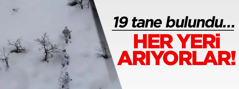 19 tane bulundu… Her yeri arıyorlar!