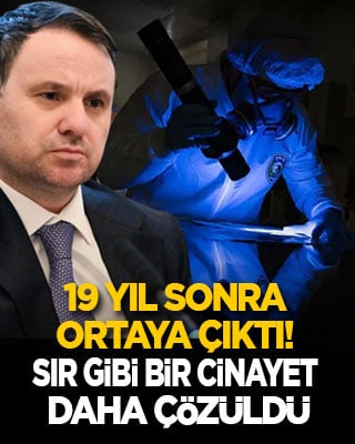 19 yıl sonra ortaya çıktı! Sır gibi bir cinayet daha çözüldü