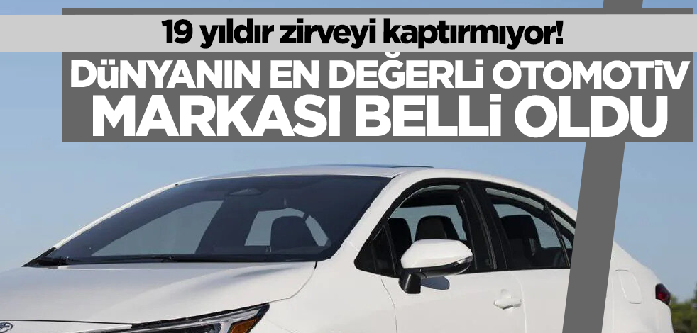 19 yıldır zirveyi kaptırmıyor! Dünyanın en değerli otomotiv markası belli oldu