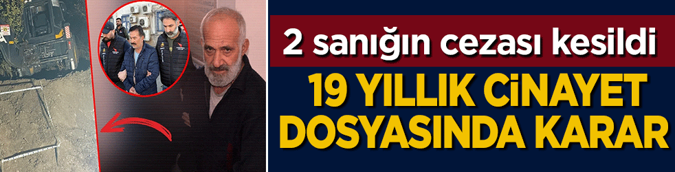 19 yıllık çifte cinayet dosyasında karar! 2 sanığa ağırlaştırılmış müebbet