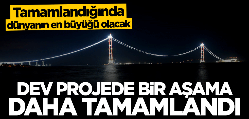 1915 Çanakkale Köprüsü’nde bir aşama daha tamamlandı