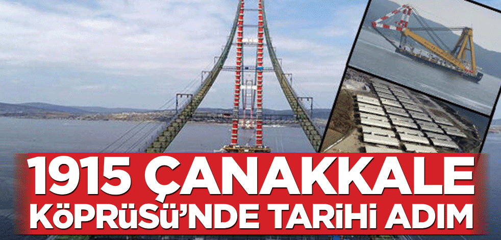 1915 Çanakkale Köprüsü’nde tarihi adım