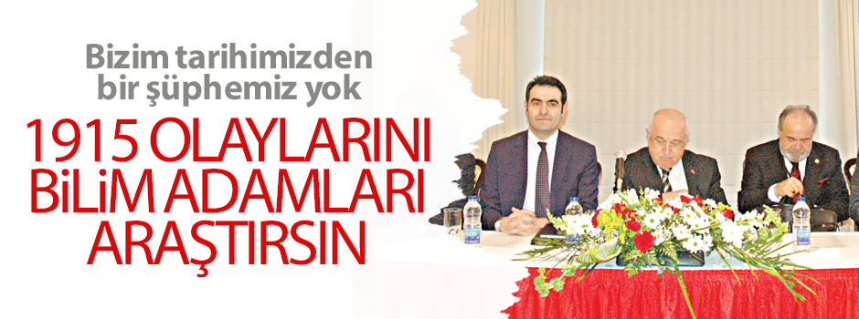 ‘1915 olaylarını bilim adamları araştırsın’