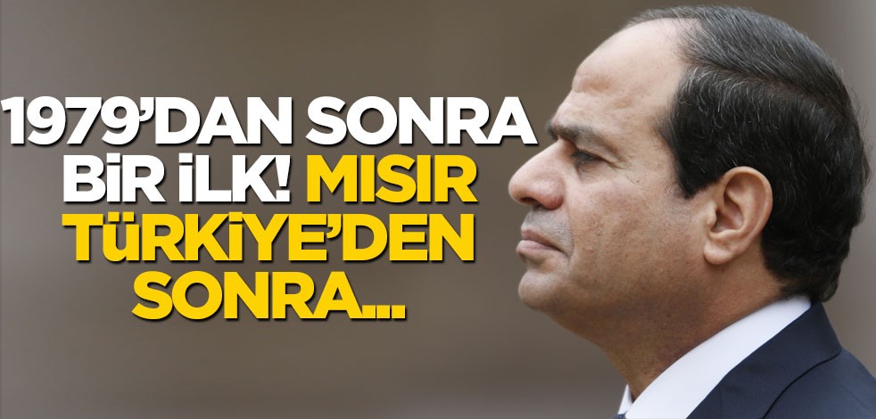 1979'dan sonra bir ilk! Mısır, Türkiye'den sonra...