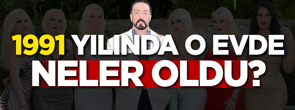 1991 yılında o evde neler yaşandı?
