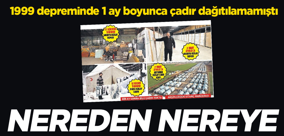 1999 depreminde 1 ay boyunca çadır dağıtılamamıştı: Nereden nereye