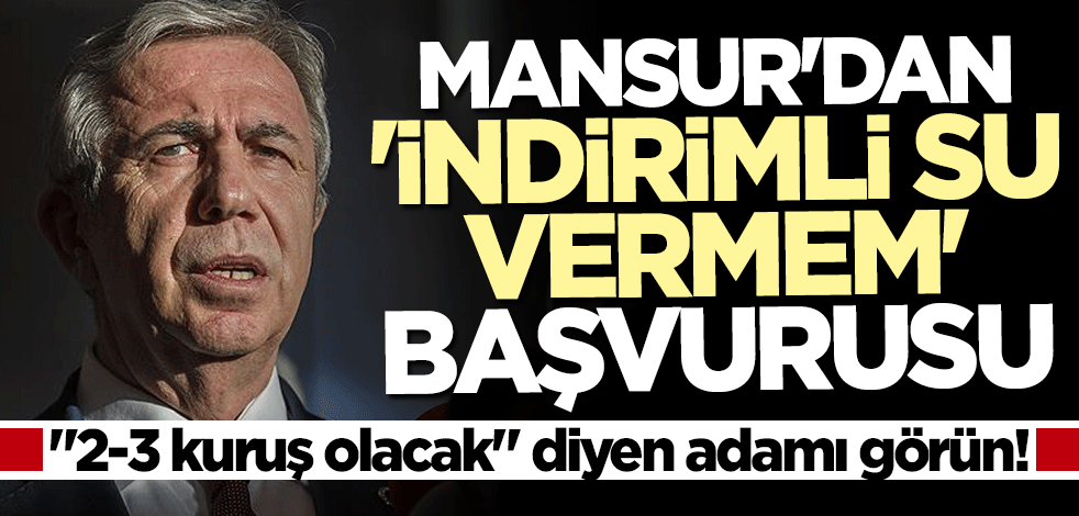 "2-3 kuruş olacak" diyen adamı görün! Mansur'dan "indirimli su vermem" başvurusu