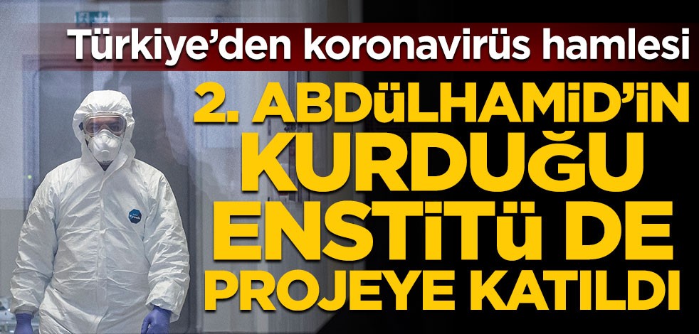 2. Abdülhamid tarafından kuruldu! Türkiye’nin koronavirüs aşısı üretimi için Pendik Veteriner Kontrol Enstitüsü de projeye katıldı