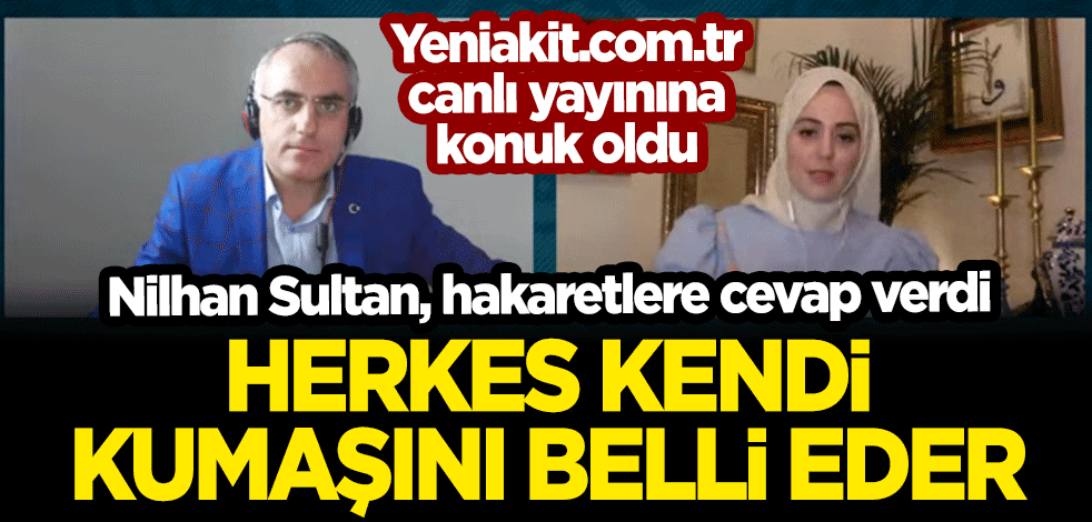 2. Abdulhamid'in torunu Nilhan Sultan, yeniakit.com.tr canlı yayınına konuk oldu
