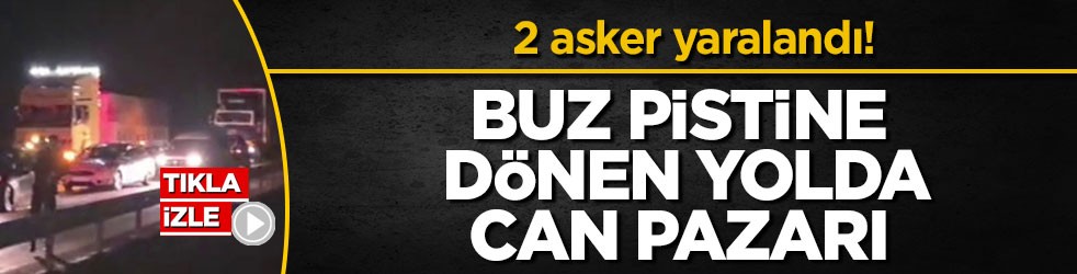 2 asker yaralandı! Buz pistine dönen yolda can pazarı