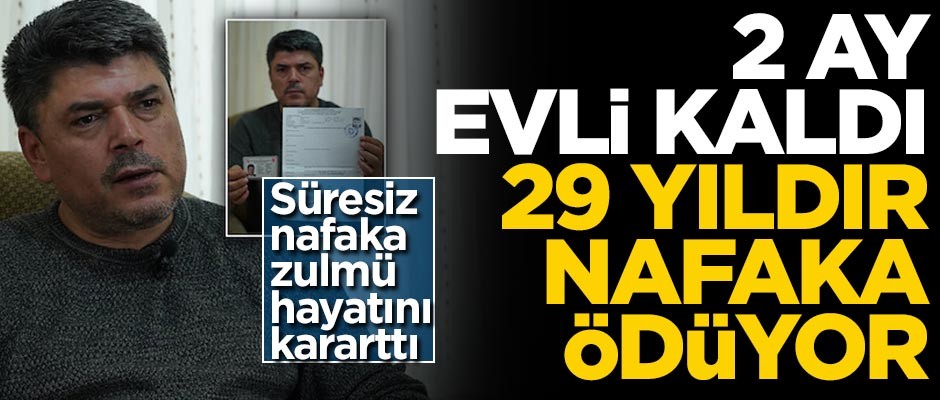 29 yıldır nafaka ödüyor