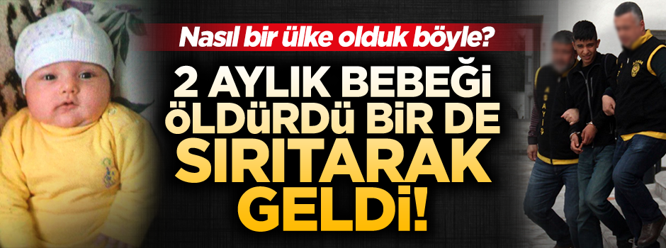 2 aylık bebeğin katili adliyeye sırıtarak geldi!