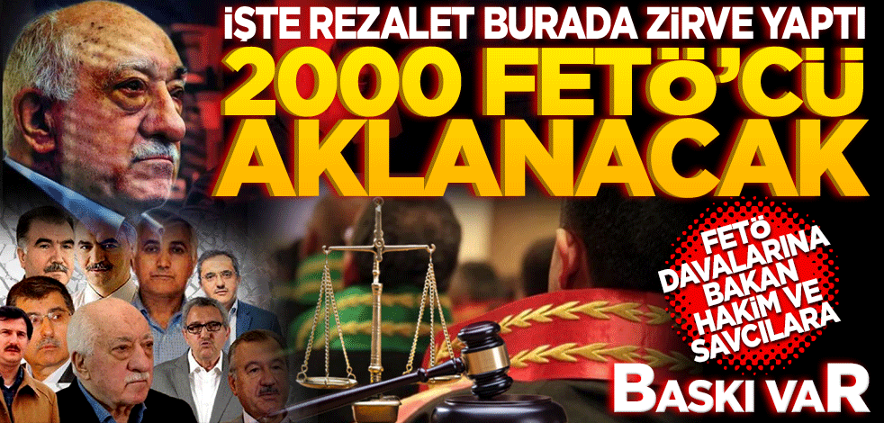 2 bin FETÖ’cü ‘aklanacak’ Türkiye’de FETÖ davalarına bakan hakim ve savcılara baskı var